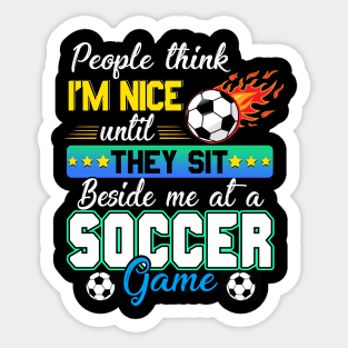 People Think I_m Nice Funny Soccer Lovers T shirt Sticker